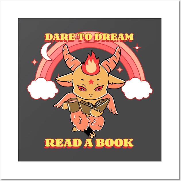 DARE TO DREAM READ A BOOK READING Wall Art by BICAMERAL